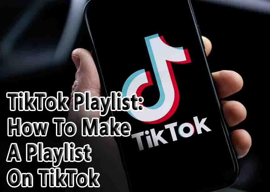 TikTok Playlist: How To Make A Playlist On TikTok 2024